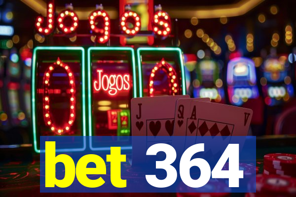 bet 364